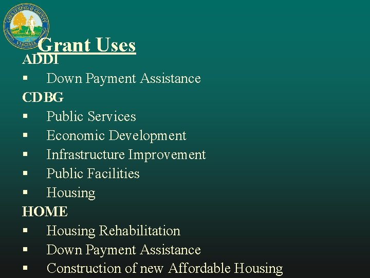 Grant Uses ADDI § Down Payment Assistance CDBG § Public Services § Economic Development