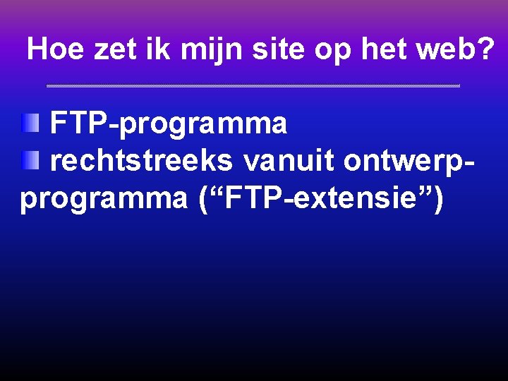 Hoe zet ik mijn site op het web? FTP-programma rechtstreeks vanuit ontwerpprogramma (“FTP-extensie”) 