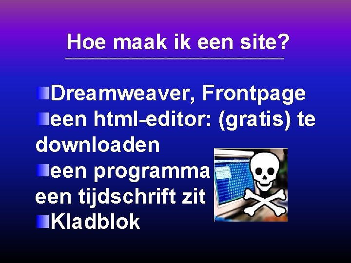 Hoe maak ik een site? Dreamweaver, Frontpage een html-editor: (gratis) te downloaden een programma