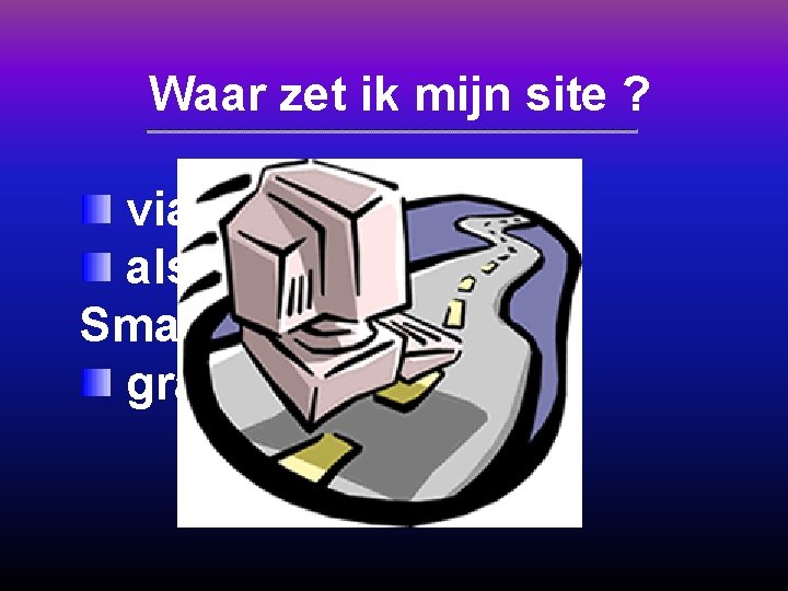 Waar zet ik mijn site ? via eigen provider als bestand op Smartschool gratis