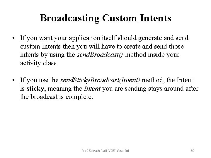 Broadcasting Custom Intents • If you want your application itself should generate and send
