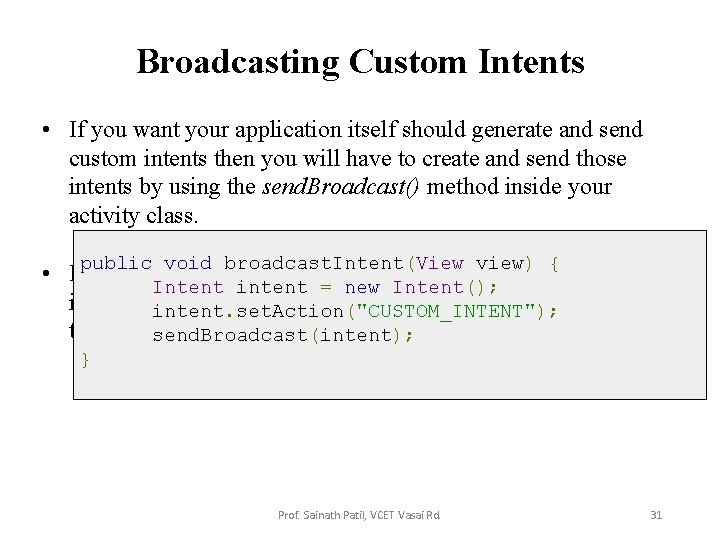 Broadcasting Custom Intents • If you want your application itself should generate and send