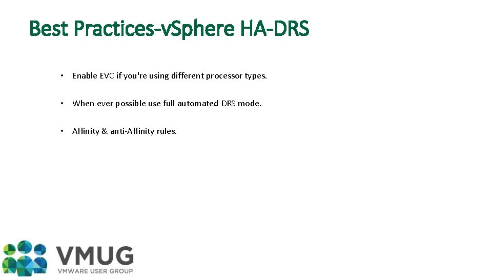 Best Practices-v. Sphere HA-DRS • Enable EVC if you're using different processor types. •