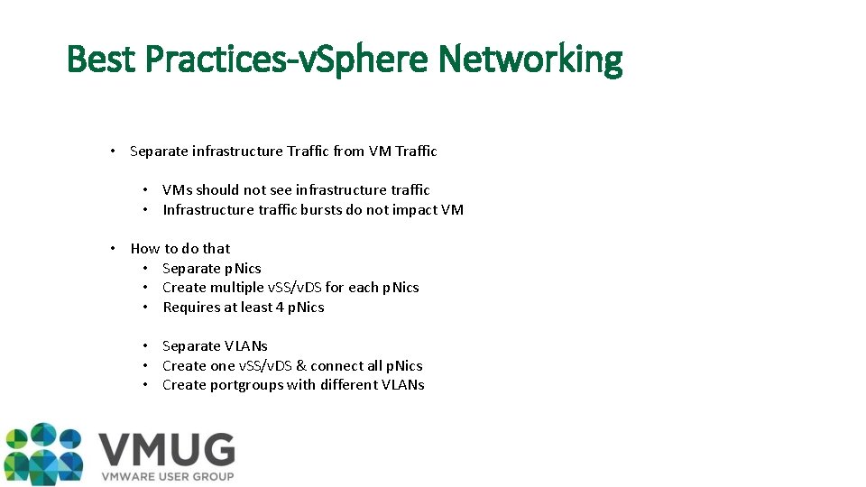 Best Practices-v. Sphere Networking • Separate infrastructure Traffic from VM Traffic • VMs should