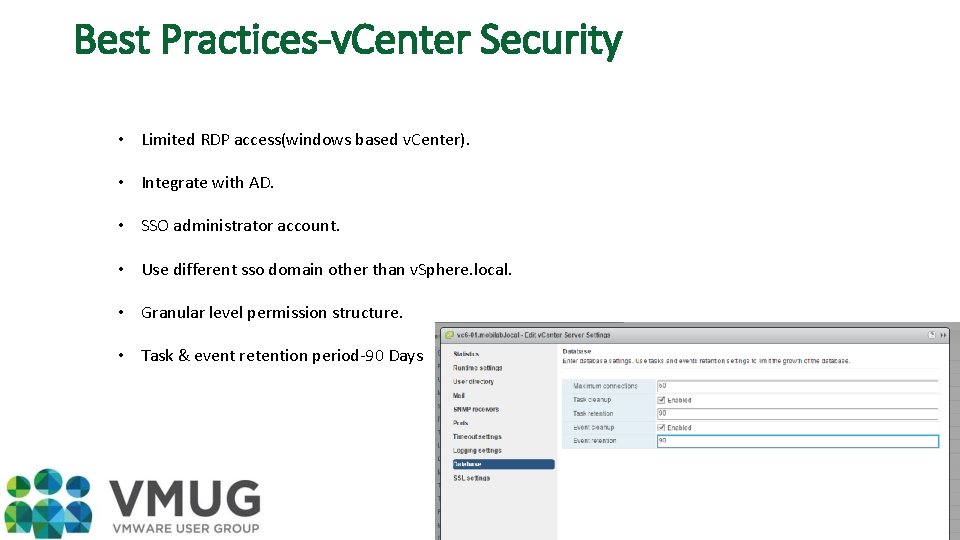 Best Practices-v. Center Security • Limited RDP access(windows based v. Center). • Integrate with