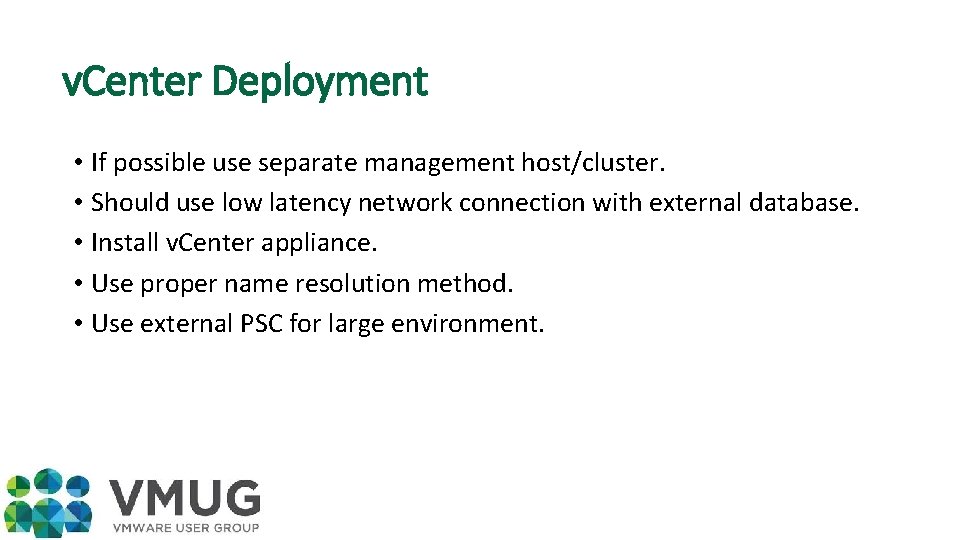 v. Center Deployment • If possible use separate management host/cluster. • Should use low