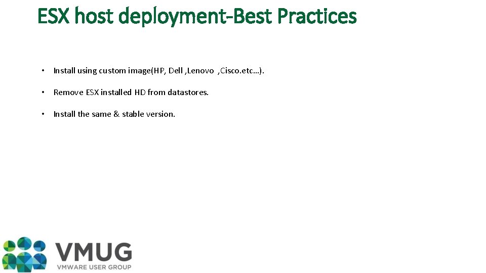 ESX host deployment-Best Practices • Install using custom image(HP, Dell , Lenovo , Cisco.