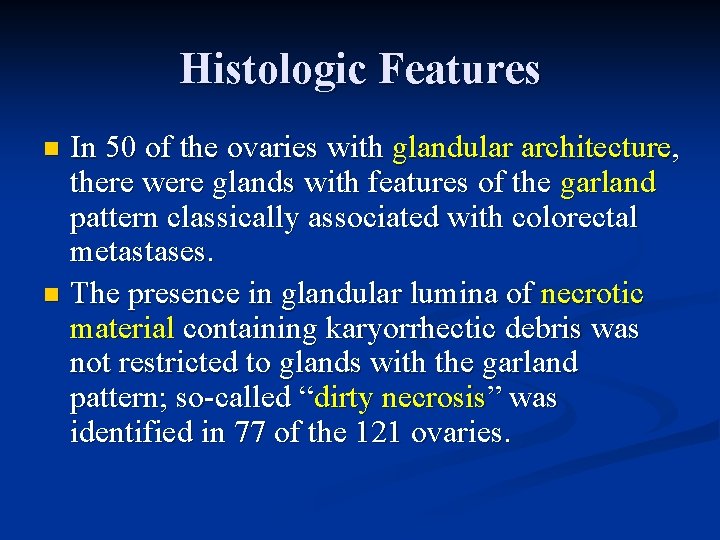 Histologic Features In 50 of the ovaries with glandular architecture, there were glands with