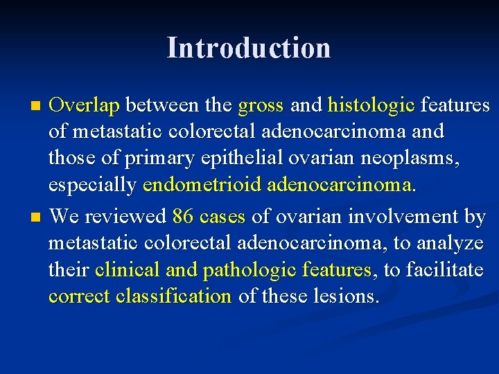 Introduction Overlap between the gross and histologic features of metastatic colorectal adenocarcinoma and those