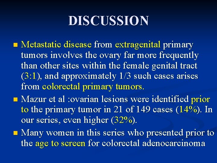 DISCUSSION Metastatic disease from extragenital primary tumors involves the ovary far more frequently than