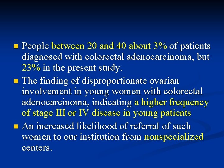 People between 20 and 40 about 3% of patients diagnosed with colorectal adenocarcinoma, but