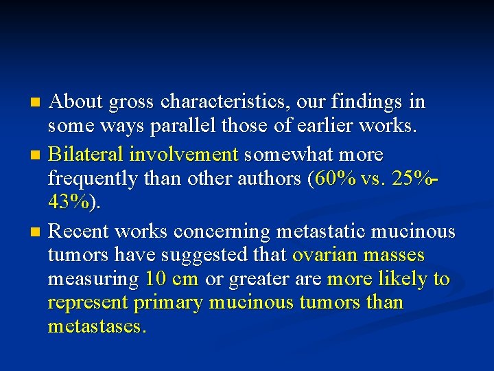 About gross characteristics, our findings in some ways parallel those of earlier works. n
