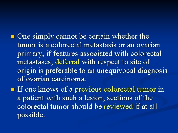 One simply cannot be certain whether the tumor is a colorectal metastasis or an