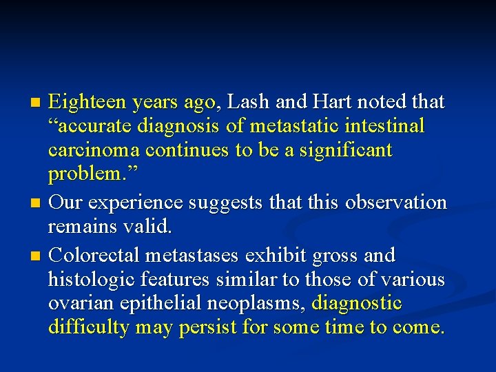 Eighteen years ago, Lash and Hart noted that “accurate diagnosis of metastatic intestinal carcinoma