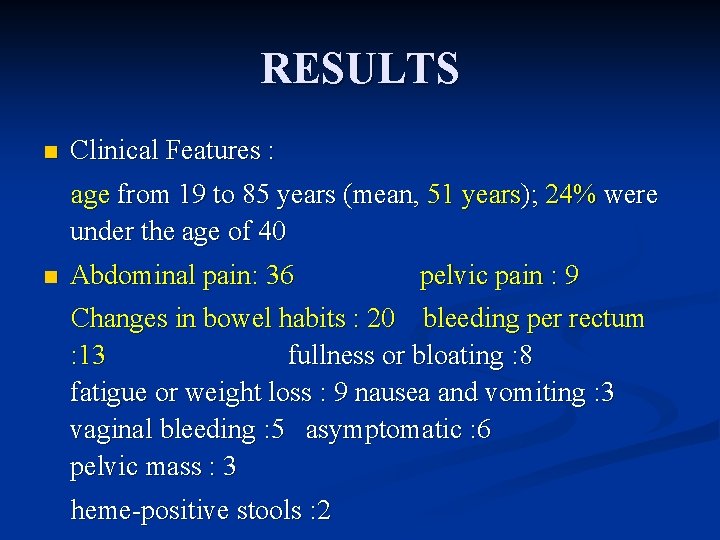 RESULTS n Clinical Features : age from 19 to 85 years (mean, 51 years);