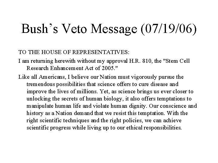 Bush’s Veto Message (07/19/06) TO THE HOUSE OF REPRESENTATIVES: I am returning herewithout my