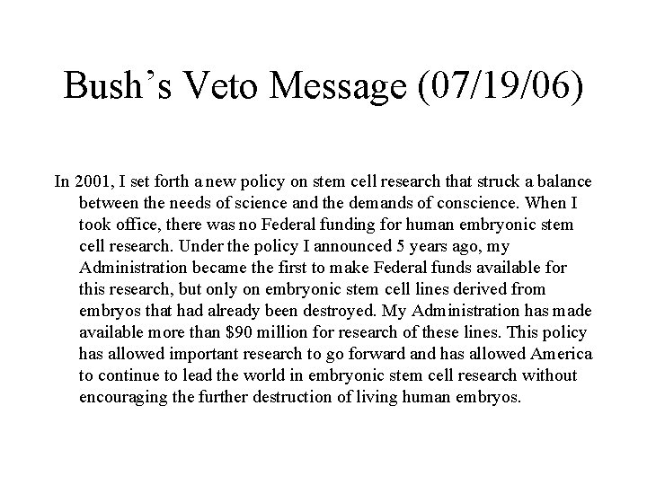 Bush’s Veto Message (07/19/06) In 2001, I set forth a new policy on stem
