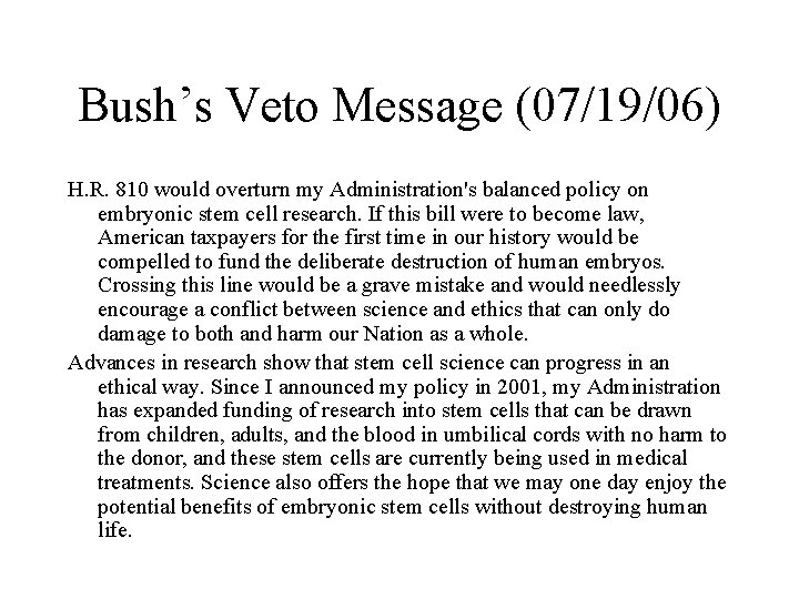 Bush’s Veto Message (07/19/06) H. R. 810 would overturn my Administration's balanced policy on