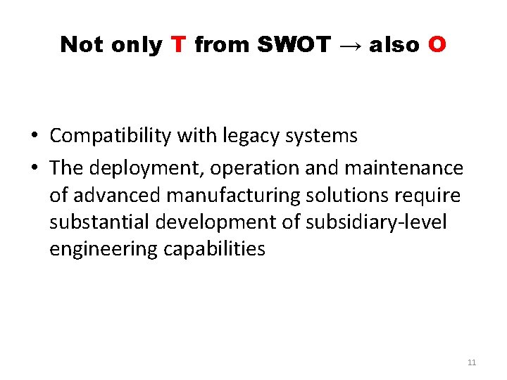 Not only T from SWOT → also O • Compatibility with legacy systems •