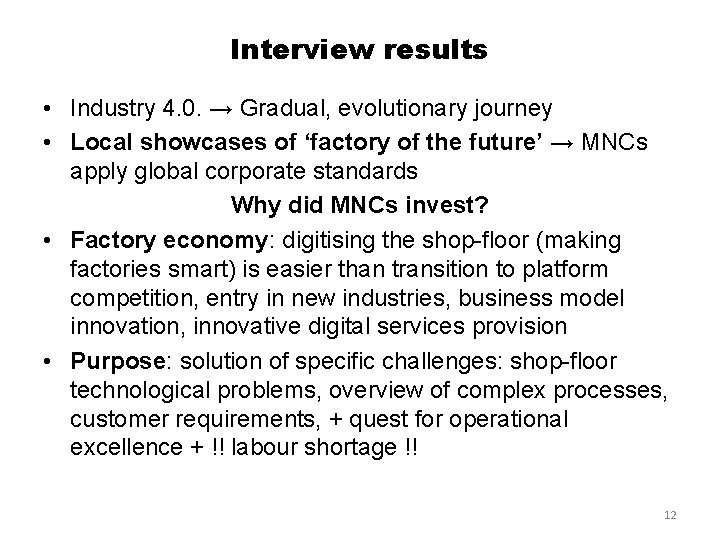 Interview results • Industry 4. 0. → Gradual, evolutionary journey • Local showcases of