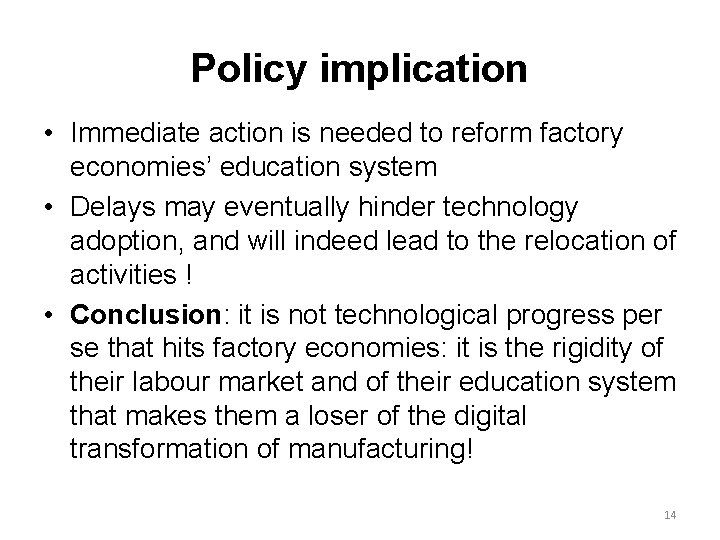 Policy implication • Immediate action is needed to reform factory economies’ education system •