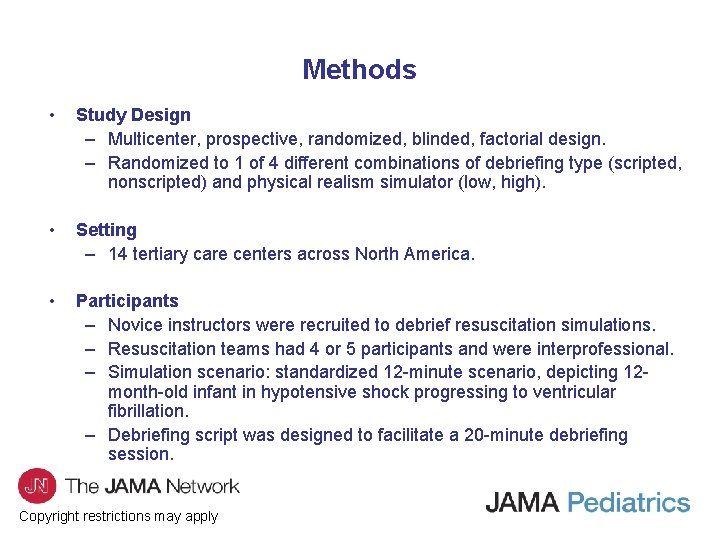 Methods • Study Design – Multicenter, prospective, randomized, blinded, factorial design. – Randomized to