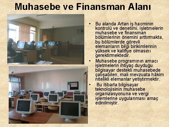 Muhasebe ve Finansman Alanı • Bu alanda Artan iş hacminin kontrolü ve denetimi, işletmelerin