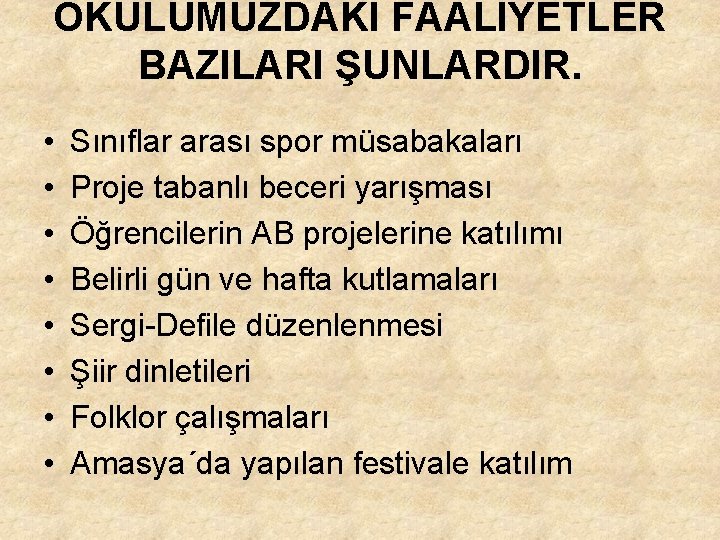 OKULUMUZDAKİ FAALİYETLER BAZILARI ŞUNLARDIR. • • Sınıflar arası spor müsabakaları Proje tabanlı beceri yarışması