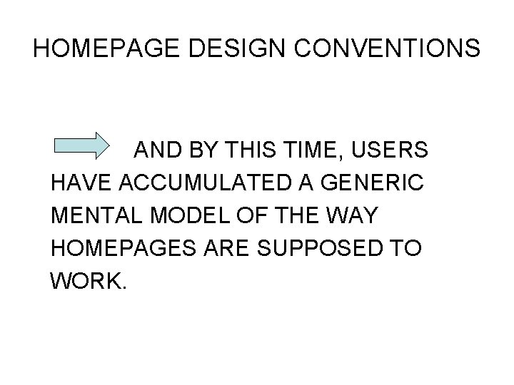 HOMEPAGE DESIGN CONVENTIONS AND BY THIS TIME, USERS HAVE ACCUMULATED A GENERIC MENTAL MODEL