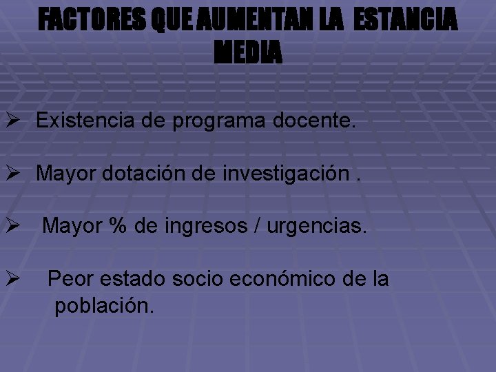 FACTORES QUE AUMENTAN LA ESTANCIA MEDIA Ø Existencia de programa docente. Ø Mayor dotación