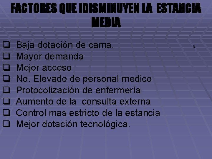 FACTORES QUE IDISMINUYEN LA ESTANCIA MEDIA q q q q Baja dotación de cama.