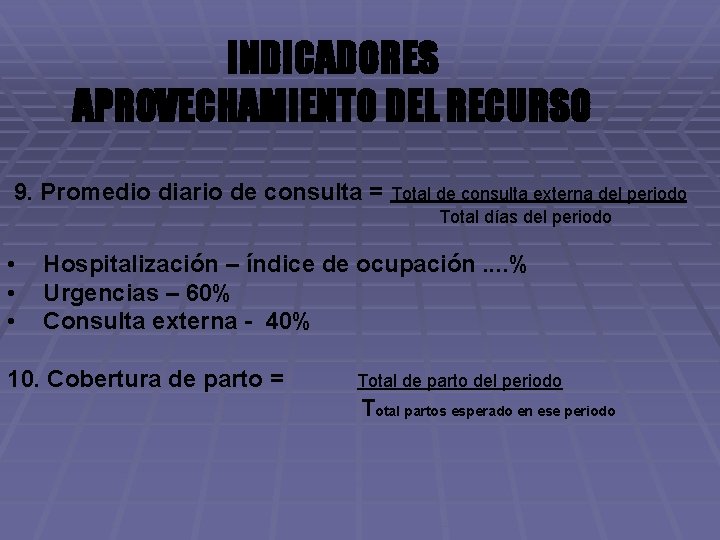 INDICADORES APROVECHAMIENTO DEL RECURSO 9. Promedio diario de consulta = Total de consulta externa