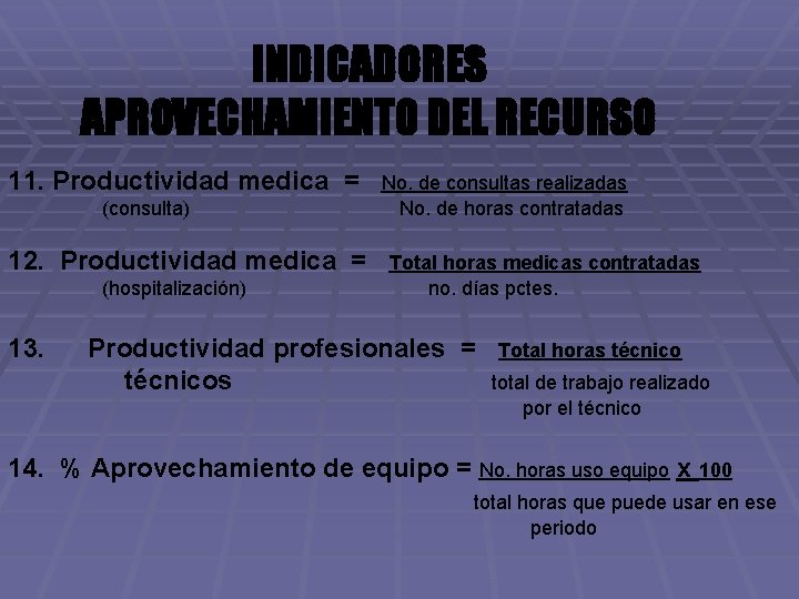 INDICADORES APROVECHAMIENTO DEL RECURSO 11. Productividad medica = (consulta) 12. Productividad medica = (hospitalización)