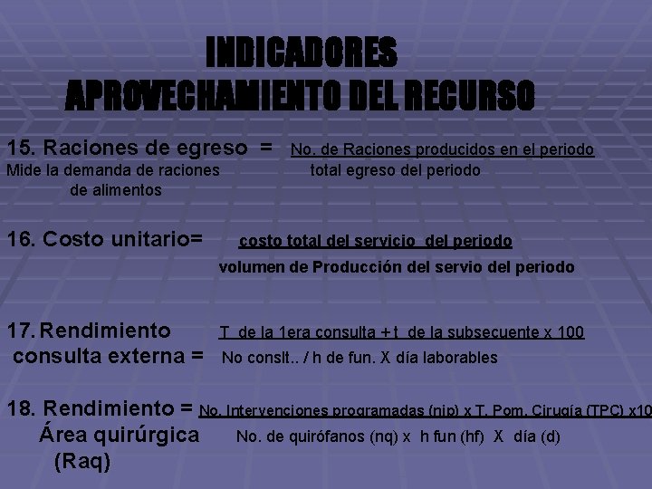 INDICADORES APROVECHAMIENTO DEL RECURSO 15. Raciones de egreso = Mide la demanda de raciones