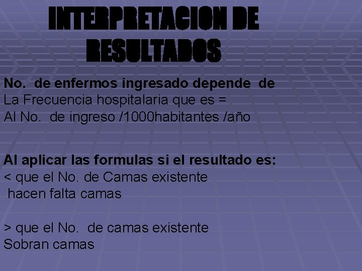 INTERPRETACION DE RESULTADOS No. de enfermos ingresado depende de La Frecuencia hospitalaria que es