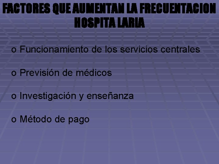 FACTORES QUE AUMENTAN LA FRECUENTACION HOSPITA LARIA o Funcionamiento de los servicios centrales o