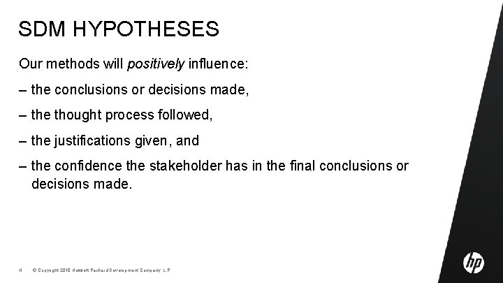 SDM HYPOTHESES Our methods will positively influence: – the conclusions or decisions made, –