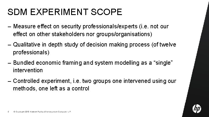 SDM EXPERIMENT SCOPE – Measure effect on security professionals/experts (i. e. not our effect