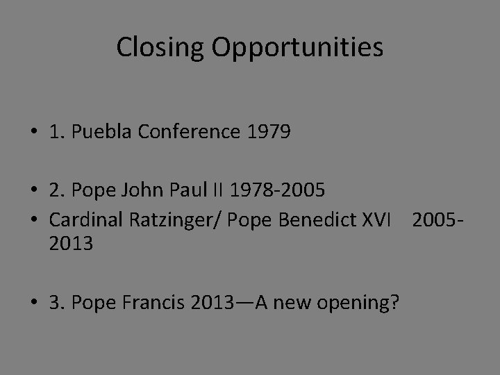 Closing Opportunities • 1. Puebla Conference 1979 • 2. Pope John Paul II 1978