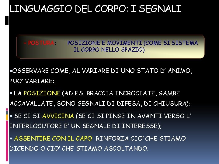 LINGUAGGIO DEL CORPO: I SEGNALI – POSTURA: POSIZIONE E MOVIMENTI (COME SI SISTEMA IL