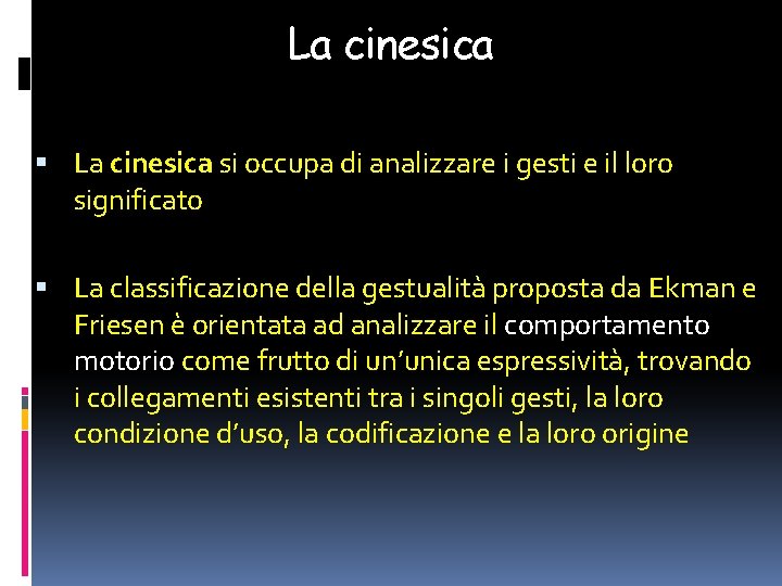 La cinesica si occupa di analizzare i gesti e il loro significato La classificazione