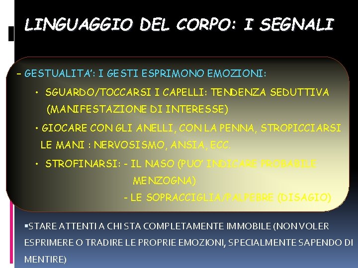 LINGUAGGIO DEL CORPO: I SEGNALI – GESTUALITA’: I GESTI ESPRIMONO EMOZIONI: • SGUARDO/TOCCARSI I