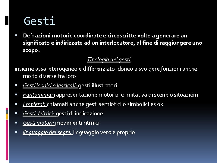 Gesti Def: azioni motorie coordinate e circoscritte volte a generare un significato e indirizzate