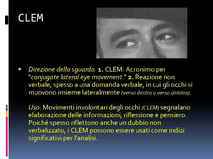 CLEM Direzione dello sguardo. 1. CLEM: Acronimo per "conjugate lateral eye movement. " 2.