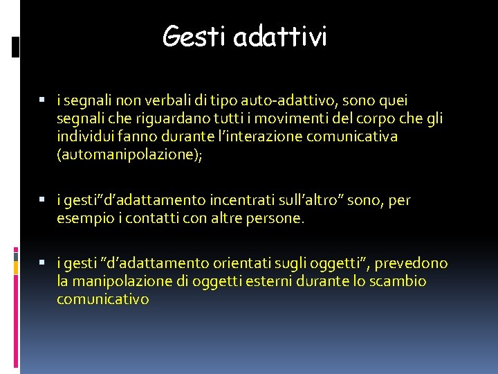 Gesti adattivi i segnali non verbali di tipo auto-adattivo, sono quei segnali che riguardano