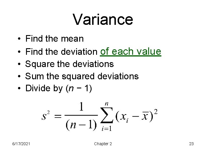 Variance • • • Find the mean Find the deviation of each value Square