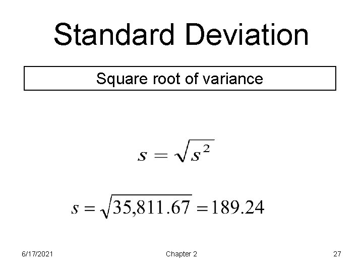 Standard Deviation Square root of variance 6/17/2021 Chapter 2 27 