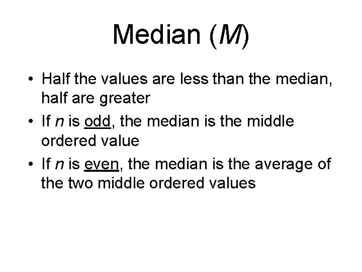 Median (M) • Half the values are less than the median, half are greater