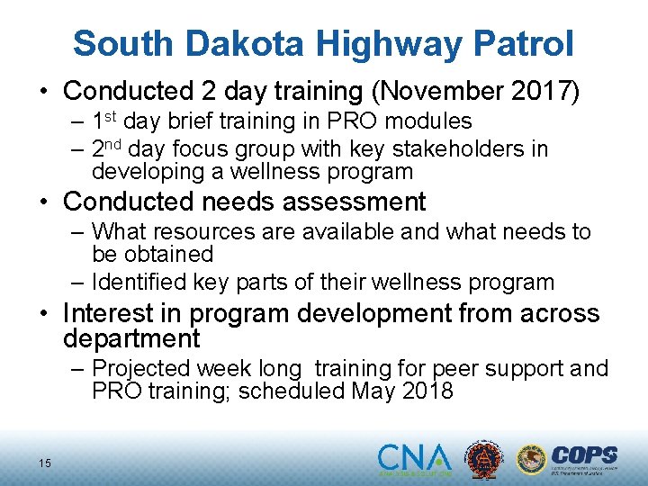 South Dakota Highway Patrol • Conducted 2 day training (November 2017) – 1 st