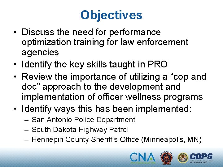 Objectives • Discuss the need for performance optimization training for law enforcement agencies •